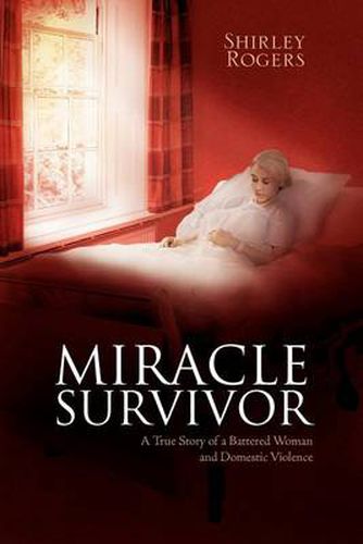 Cover image for Miracle Survivor: A True Story of a Battered Woman and Domestic Violence