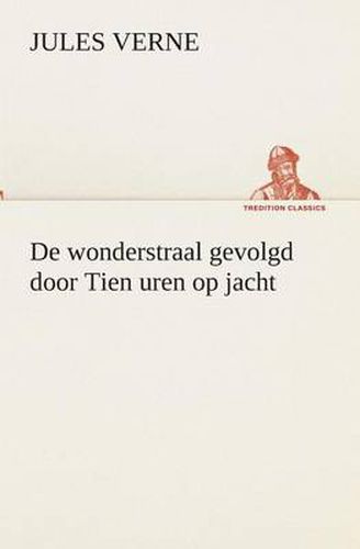 Cover image for De wonderstraal gevolgd door Tien uren op jacht