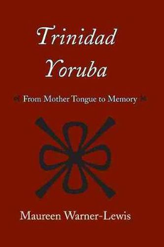 Cover image for Trinidad Yoruba: From Mother Tongue to Memory