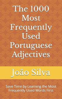 Cover image for The 1000 Most Frequently Used Portuguese Adjectives