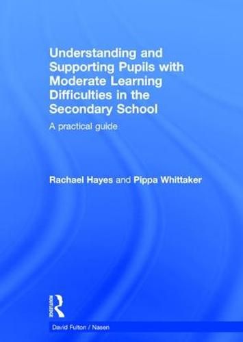 Cover image for Understanding and Supporting Pupils with Moderate Learning Difficulties in the Secondary School: A practical guide