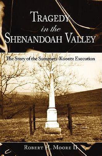 Cover image for Tragedy in the Shenandoah Valley: The Story of the Summers-Koontz Execution