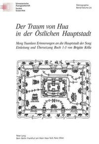 Cover image for Der Traum Von Hua in Der Oestlichen Hauptstadt: Meng Yuanlaos Erinnerungen an Die Hauptstadt Der Song