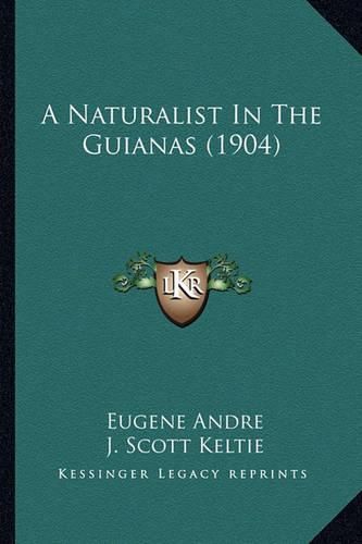 A Naturalist in the Guianas (1904)