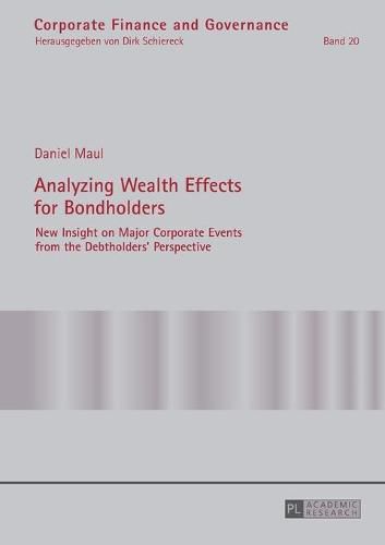 Cover image for Analyzing Wealth Effects for Bondholders: New Insight on Major Corporate Events from the Debtholders' Perspective