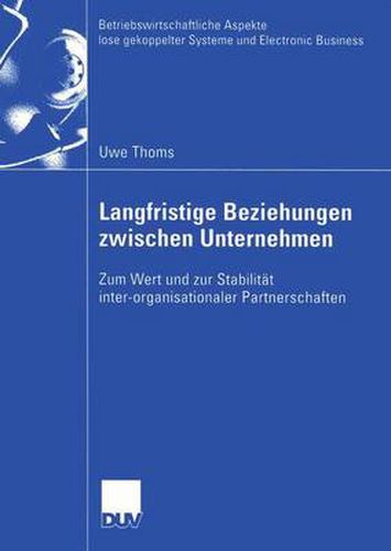 Cover image for Langfristige Beziehungen zwischen Unternehmen: Zum Wert und zur Stabilitat inter-organisationaler Partnerschaften