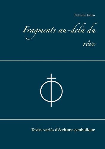 Cover image for Fragments au-dela du reve: Textes varies d'ecriture symbolique