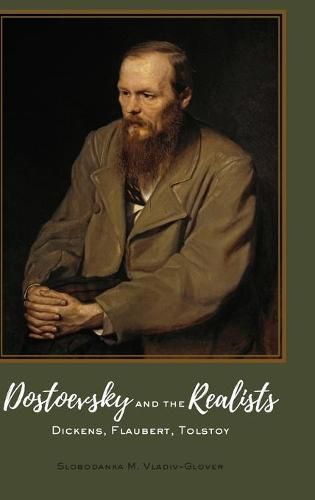 Cover image for Dostoevsky and the Realists: Dickens, Flaubert, Tolstoy