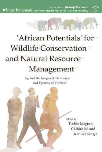 Cover image for 'African Potentials' for Wildlife Conservation and Natural Resource Management: Against the Image of 'Deficiency' and Tyranny of 'Fortress