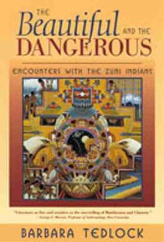 Cover image for The Beautiful and the Dangerous: Encounters with the Zuni Indians