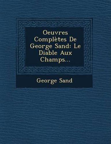 Cover image for Oeuvres Completes de George Sand: Le Diable Aux Champs...