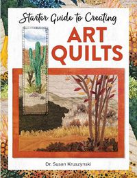 Cover image for Starter Guide to Creating Art Quilts