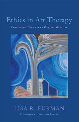 Cover image for Ethics in Art Therapy: Challenging Topics for a Complex Modality