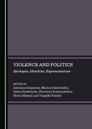 Cover image for Violence and Politics: Ideologies, Identities, Representations