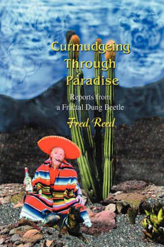 Cover image for Curmudgeing Through Paradise: Reports from a Fractal Dung Beetle