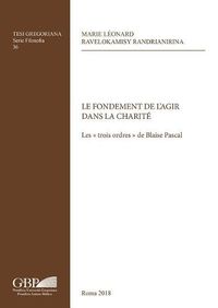 Cover image for Le Fondament de l'Agir Dans La Charite: Les Trois Ordres de Blaise Pascal