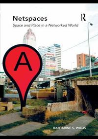 Cover image for Netspaces: Space and Place in a Networked World