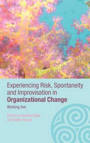 Cover image for Experiencing Spontaneity, Risk & Improvisation in Organizational Life: Working Live