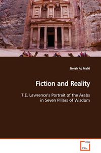 Cover image for Fiction and Reality T.E. Lawrence's Portrait of the Arabs in Seven Pillars of Wisdom