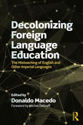 Cover image for Decolonizing Foreign Language Education: The Misteaching of English and Other Colonial Languages