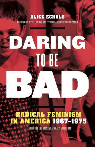 Cover image for Daring to Be Bad: Radical Feminism in America 1967-1975, Thirtieth Anniversary Edition