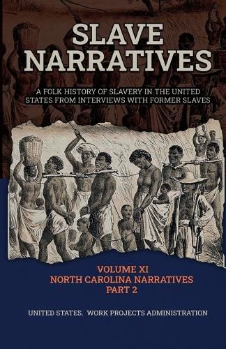 Cover image for Slave Narratives Volume XI North Carolina Narratives Part 2