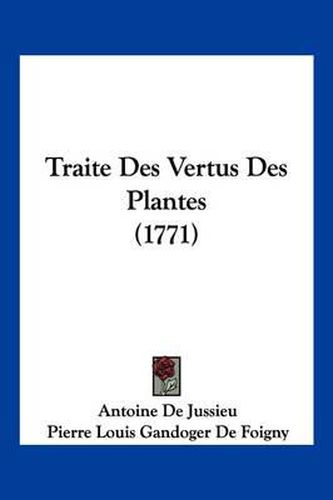 Cover image for Traite Des Vertus Des Plantes (1771)