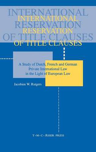 Cover image for International Reservation of Title Clauses:A Study of Dutch, French and German Private International Law in the Light of European Law