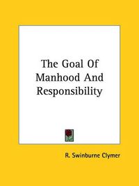 Cover image for The Goal of Manhood and Responsibility