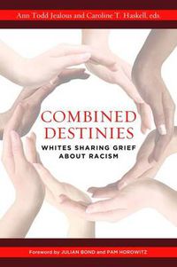 Cover image for Combined Destinies: Whites Sharing Grief About Racism