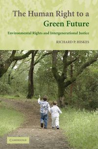 Cover image for The Human Right to a Green Future: Environmental Rights and Intergenerational Justice