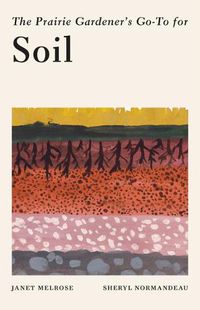 Cover image for The Prairie Gardener's Go-To Guide for Soil