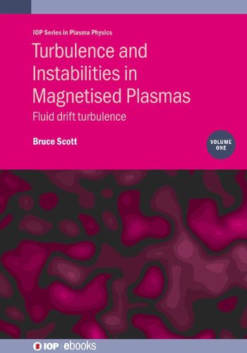 Cover image for Turbulence and Instabilities in Magnetised Plasmas, Volume 1: Fluid drift turbulence