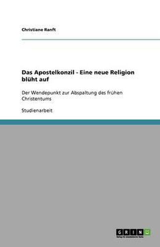 Cover image for Das Apostelkonzil - Eine neue Religion bluht auf: Der Wendepunkt zur Abspaltung des fruhen Christentums