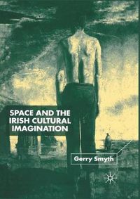 Cover image for Space and the Irish Cultural Imagination