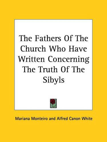 Cover image for The Fathers of the Church Who Have Written Concerning the Truth of the Sibyls