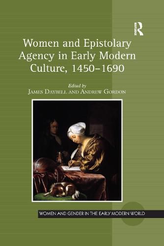 Women and Epistolary Agency in Early Modern Culture, 1450-1690