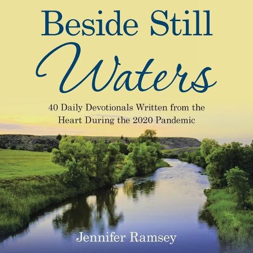 Cover image for Beside Still Waters: 40 Daily Devotionals Written from the Heart During the 2020 Pandemic