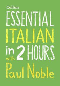 Cover image for Essential Italian in 2 hours with Paul Noble: Italian Made Easy with Your Bestselling Language Coach