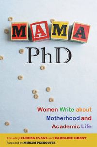 Cover image for Mama, PhD: Women Write About Motherhood and Academic Life