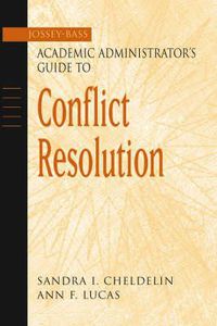 Cover image for The Jossey-Bass Academic Administrator's Guide to Conflict Resolution