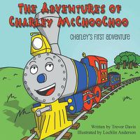 Cover image for The Adventures of Charley McChooChoo: Charley's First Adventure