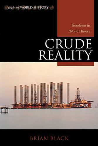 Crude Reality: Petroleum in World History