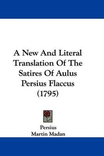 A New and Literal Translation of the Satires of Aulus Persius Flaccus (1795)