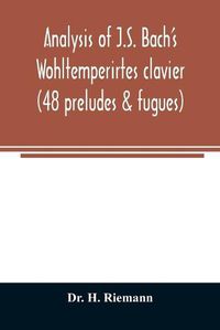 Cover image for Analysis of J.S. Bach's Wohltemperirtes clavier (48 preludes & fugues)