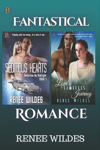 Cover image for Seditious Hearts and Love's Timeless Journey: Fantastical Romance!