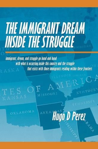 Cover image for The Immigrant Dream Inside the Struggle: A closer look at the Immigrant subgroup; our hopes, struggles, challenges, and dreams.