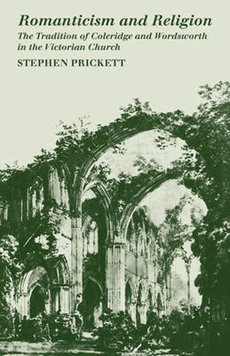 Cover image for Romanticism and Religion: The Tradition of Coleridge and Wordsworth in the Victorian Church