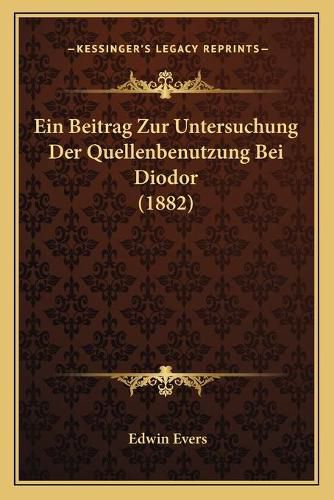 Cover image for Ein Beitrag Zur Untersuchung Der Quellenbenutzung Bei Diodor (1882)