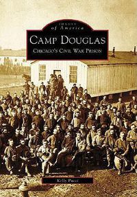 Cover image for Camp Douglas: Chicago's Civil War Prison